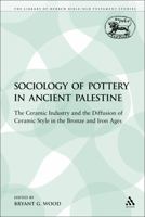 The Sociology of Pottery in Ancient Palestine: The Ceramic Industry and the Diffusion of Ceramic Style in the Bronze and Iron Ages 0567129845 Book Cover