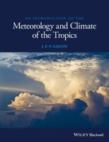 An Introduction to the Meteorology and Climate of the Tropics 1119086221 Book Cover