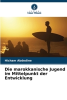 Die marokkanische Jugend im Mittelpunkt der Entwicklung (German Edition) 6630544870 Book Cover
