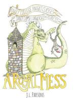 A Royal Mess: Kingly College Knight Classes and the Dainty Damsel University of Distress 0692785043 Book Cover