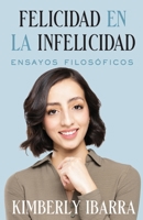 Felicidad en la infelicidad: Ensayos filosóficos B0C6W83H3Q Book Cover