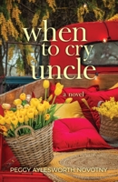When to Cry Uncle B0CLKJN36J Book Cover