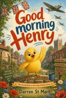 Good morning Henry: New Version (The Lowly Chicken stories new versions) 1068591714 Book Cover