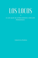 Los locos: O los que se atrevieron a seguir pensando B0B4PGLMML Book Cover