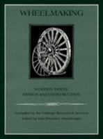 Wheelmaking: Wooden Wheel Design and Construction 1879335735 Book Cover