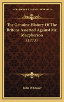 The Genuine History Of The Britons Asserted Against Mr. Macpherson 9354480446 Book Cover