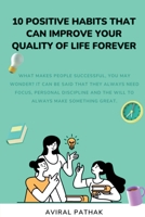 10 Positive Habits That Can Improve Your Quality of Life Forever B0B7BG79P4 Book Cover