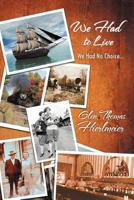 We Had to Live: We Had No Choice... 1469140802 Book Cover