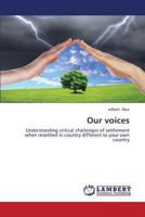 Our voices: Understanding critical challenges of settlement when resettled in country different to your own country 3659515582 Book Cover