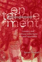 Entanglement: Literary and cultural reflections on post-apartheid 1868144763 Book Cover