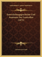 Entwickelungsgeschichte Und Anatomie Der Lenticellen (1873) 1286741092 Book Cover