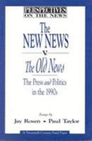 The New News V. the Old News: The Press and Politics in the 1990s (Perspectives on the Series) 0870783440 Book Cover