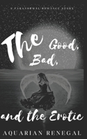 The Good, the Bad, and the Erotic: SEASON ONE B0CGT3BTWY Book Cover