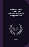 Principes de la Th�orie Des Fonctions Elliptiques Et Applications 1149502428 Book Cover