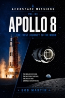 Apollo 8: The First Journey to the Moon (Aerospace Missions) B0HC5PS17H Book Cover