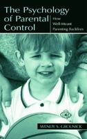 The Psychology of Parental Control: How Well-meant Parenting Backfires 0805835415 Book Cover