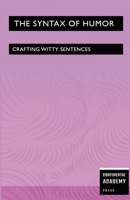 The Syntax of Humor - Crafting Witty Sentences 1300847980 Book Cover