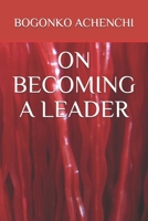 ON BECOMING A LEADER.: Break Through The Barriers 165667324X Book Cover