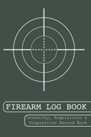 Firearm Log Book: Inventory, Acquisition and Disposition Record Book 1658670140 Book Cover