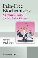 Pain-Free Biochemistry: An Essential Guide for the Health Sciences 0470060468 Book Cover