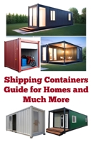 Shipping Containers Guide for Homes and Much More (A Detailed, Informative Series on Homesteading) B0F62KG2N5 Book Cover