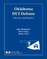 Oklahoma DUI Defense: The Law & Practice 1933264292 Book Cover
