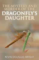 The Mystery and Murder of the Dragonfly’s Daughter (Mystery, Murder, Suspense, and Private Investigators Book 1) 1535404485 Book Cover