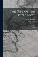 The Gift of the Bitterroot: 2008 1015433693 Book Cover