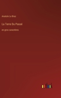 La Terre Du Passé: en gros caractères (French Edition) 3368377531 Book Cover