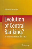 Evolution of Central Banking?: de Nederlandsche Bank 1814 -1852 3319385356 Book Cover