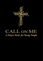 Call on Me: A Prayer Book for Young People (paperback) 0819227641 Book Cover