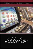 Addiction (Social Issues Firsthand) 0737724943 Book Cover