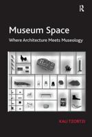 Museum Space: Where Architecture Meets Museology 0815399367 Book Cover