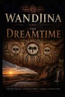 Wandjina and the Dreamtime (Ancient Aliens & Ancient Mysteries) B0H75KM9Q3 Book Cover