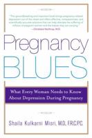 Pregnancy Blues: What Every Woman Needs to Know about Depression During Pregnancy: What Every Woman Needs to Know About Depression During Pregnancy 0385338678 Book Cover