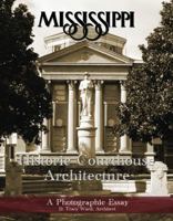 Historic Courthouse Architecture of Mississippi: 0988277301 Book Cover