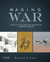Waging War: Conflict, Culture, and Innovation in World History 0199797455 Book Cover