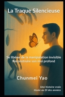 La Traque Silencieuse: Se libérer de la manipulation invisible – Reconstruire son moi profond (French Edition) B0FGXZY4VB Book Cover