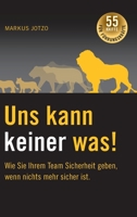 Uns kann keiner was! Wie Sie Ihrem Team Sicherheit geben, wenn nichts mehr sicher ist.: 55 Kniffe f�r F�hrungskr�fte 3347024729 Book Cover