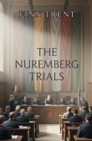 The Nuremberg Trials: Judgment After a Global War – An Independent Account B0GKNRF3GP Book Cover