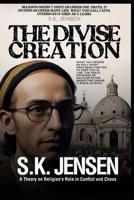 The Divisive Creation: A Theory on Religion's Role in Conflict and Chaos B0C1J1PG9B Book Cover