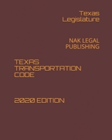 TEXAS TRANSPORTATION CODE 2020 EDITION: NAK LEGAL PUBLISHING B08QWBZ5MR Book Cover