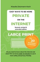 Easy Ways to Be More Private on the Internet: All you need to know about the Internet and what you can do in under 30 minutes to use it more safely and privacy-friendly 390332437X Book Cover