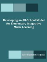 Developing an All-School Model for Elementary Integrative Music Learning 161233427X Book Cover