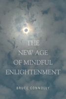 THE NEW AGE OF MINDFUL ENLIGHTENMENT B0F7RWKMD5 Book Cover