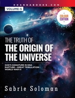 The Truth of the Origin of the Universe (God's Signature in Dna's Code the Rapture Before the Universal Great Tribulation and World War III) 9355388047 Book Cover