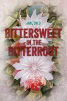 Bittersweet in the Bitterroot 150106939X Book Cover