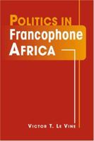 Politics in Francophone Africa 158826551X Book Cover