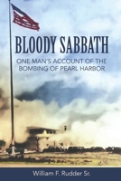 Bloody Sabbath: One Man's Account of the Bombing of Pearl Harbor 0578333627 Book Cover