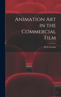 Animation Art in the Commercial Film - Primary Source Edition 101769480X Book Cover